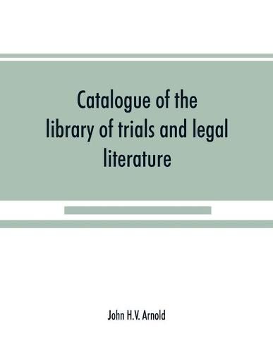 Catalogue of the library of trials and legal literature