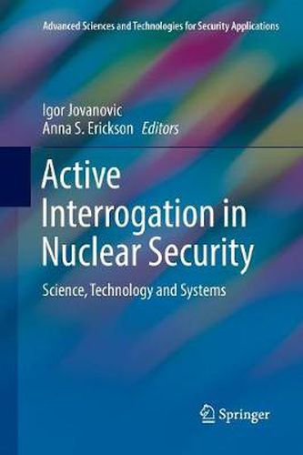 Cover image for Active Interrogation in Nuclear Security: Science, Technology and Systems