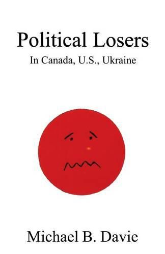 Cover image for Political Losers: in Canada, US, Ukraine