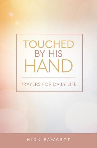 Cover image for Touched by His Hand: Prayers for Dailiy Life