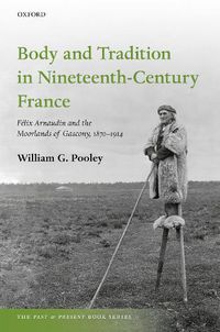 Cover image for Body and Tradition in Nineteenth-Century France: Felix Arnaudin and the Moorlands of Gascony, 1870-1914