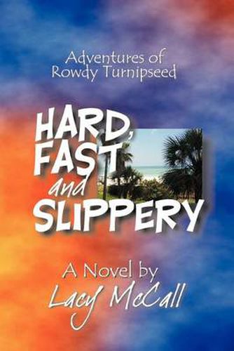 Cover image for Hard, Fast and Slippery: Adventures of Rowdy Turnipseed