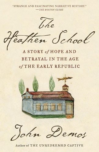 Cover image for The Heathen School: A Story of Hope and Betrayal in the Age of the Early Republic
