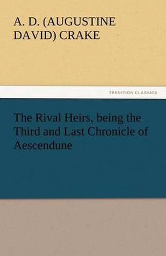 Cover image for The Rival Heirs, Being the Third and Last Chronicle of Aescendune