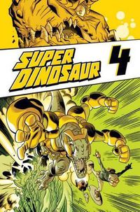 Cover image for Super Dinosaur Volume 4