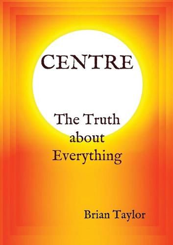 CENTRE The Truth about Everything