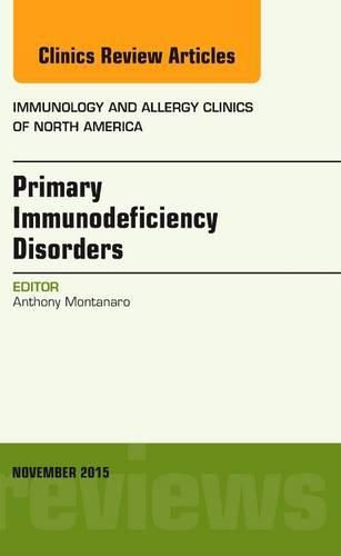 Cover image for Primary Immunodeficiency Disorders, An Issue of Immunology and Allergy Clinics of North America