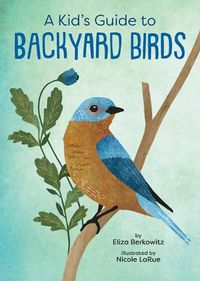 Cover image for A Kid's Guide to Backyard Birds