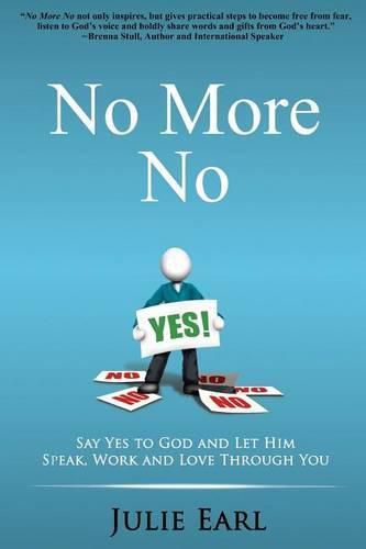 Cover image for No More No: Say Yes to God and Let Him Speak, Work and Love Through You