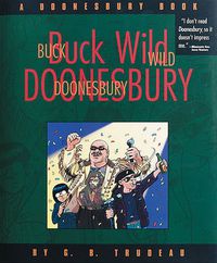 Cover image for Buck Wild Doonesbury: a Doonesbury Book