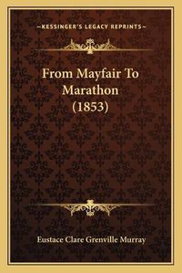 Cover image for From Mayfair to Marathon (1853)