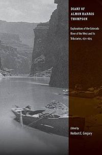 Cover image for Diary of Almon Harris Thompson: Explorations of the Colorado River of the West and Its Tributaries, 1871-1875