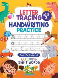 Cover image for Letter Tracing and Handwriting Practice Book: Trace Letters and Numbers Workbook of the Alphabet and Sight Words, Preschool, Pre K, Kids Ages 3-5 + 5-6. Children Handwriting without Tears