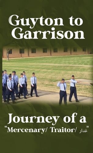 Cover image for Guyton to Garrison - Journey of a Mercenary/ Traitor/ غدار