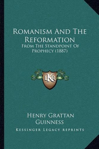 Romanism and the Reformation: From the Standpoint of Prophecy (1887)