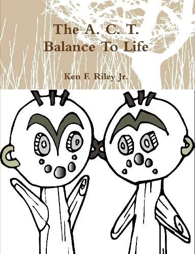 Cover image for The A C T Balance To Life