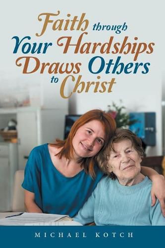 Cover image for Faith Through Your Hardships Draws Others to Christ