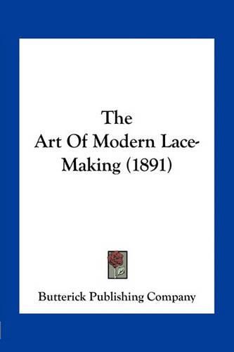 The Art of Modern Lace-Making (1891)