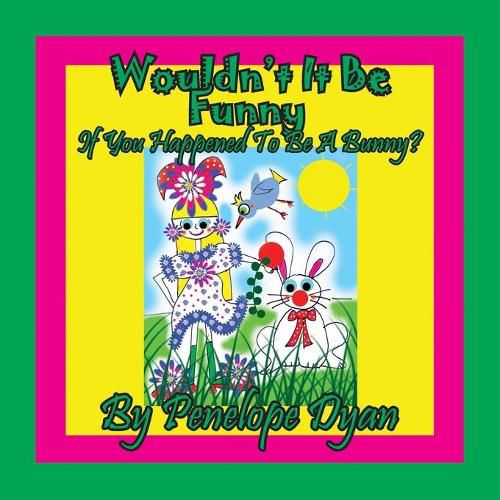 Cover image for Wouldn't It Be Funny If You Happened To Be A Bunny?