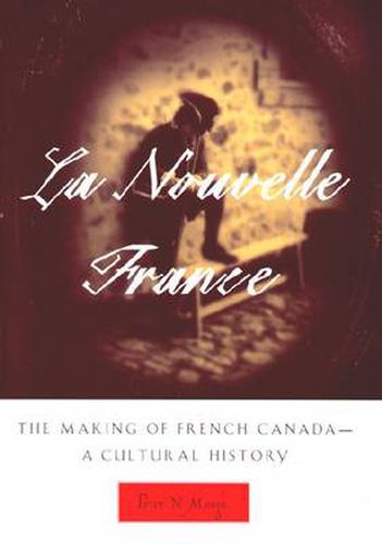 Cover image for La Nouvelle France: The Making of French Canada - A Cultural History