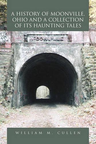 Cover image for A History of Moonville, Ohio and a Collection of Its Haunting Tales