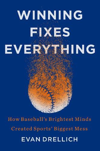 Cover image for Winning Fixes Everything: The Rise and Fall of the Houston Astros