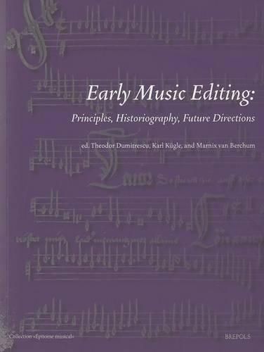 Cover image for Early Music Editing: Principles, Historiography, Future Directions