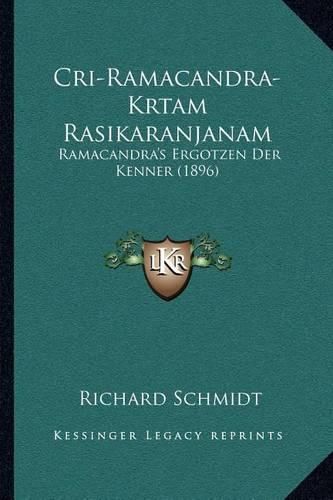 Cri-Ramacandra-Krtam Rasikaranjanam: Ramacandra's Ergotzen Der Kenner (1896)