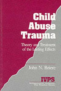 Cover image for Child Abuse Trauma: Theory and Treatment of the Lasting Effects