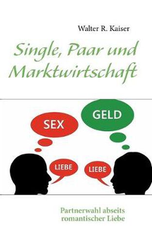 Cover image for Single, Paar und Marktwirtschaft: Partnerwahl abseits romantischer Liebe