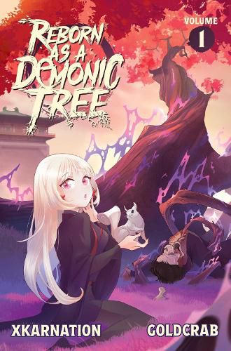 Cover image for Reborn as a Demonic Tree (Light Novel) Vol. 1: Volume 1