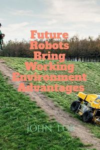 Cover image for Future Robots Bring Working Environment Advantages