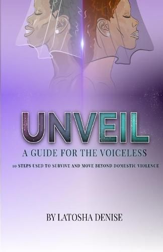 Cover image for Unveil: 10 Steps Used to Survive and Move Beyond Domestic Violence