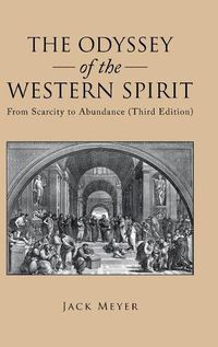 Cover image for The Odyssey of the Western Spirit: From Scarcity to Abundance (Third Edition)