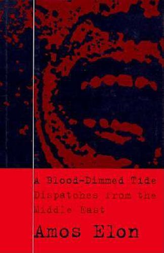 Cover image for A Blood-Dimmed Tide: Dispatches from the Middle East