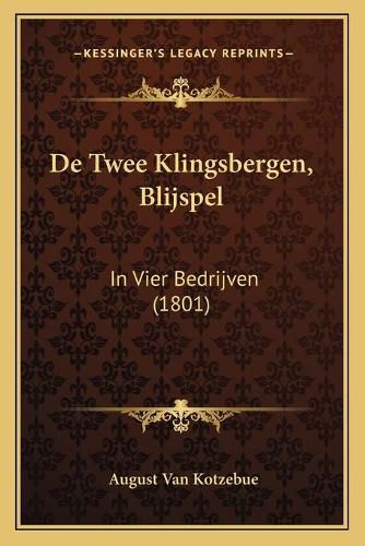 de Twee Klingsbergen, Blijspel: In Vier Bedrijven (1801)