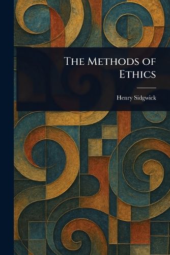 Cover image for The Methods of Ethics