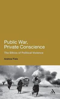 Cover image for Public War, Private Conscience: The Ethics of Political Violence