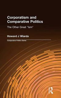 Cover image for Corporatism and Comparative Politics: The Other Great  Ism