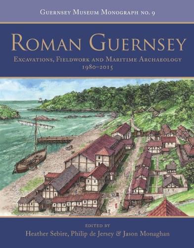Cover image for Roman Guernsey: Excavations, Fieldwork and Maritime Archaeology 1980-2015