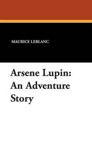 Arsene Lupin: An Adventure Story