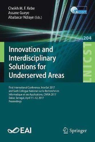 Innovation and Interdisciplinary Solutions for Underserved Areas: First International Conference, InterSol 2017, Dakar, Senegal, April 11-12, 2017, Proceedings