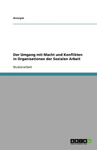 Cover image for Der Umgang mit Macht und Konflikten in Organisationen der Sozialen Arbeit