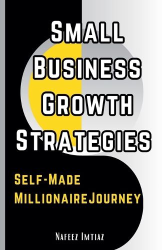 Cover image for Small Business Growth Strategies, Self-Made Millionaire Journey