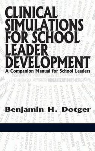 Cover image for Clinical Simulations for School Leader Development: A Companion Manual for School Leaders