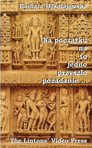 Cover image for Na Poczatku Na to Jedno Przyszlo Pozadanie ...: Hymny Rigwedy O Stworzeniu Swiata