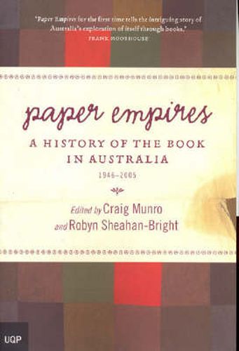 Cover image for Paper Empires: A History of the Book in Australia 1946-2005