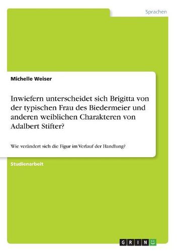 Inwiefern unterscheidet sich Brigitta von der typischen Frau des Biedermeier und anderen weiblichen Charakteren von Adalbert Stifter?