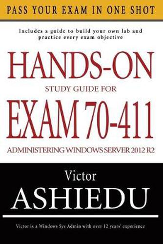 Hands-On Study Guide for Exam 70-411: Administering Windows Server 2012 R2