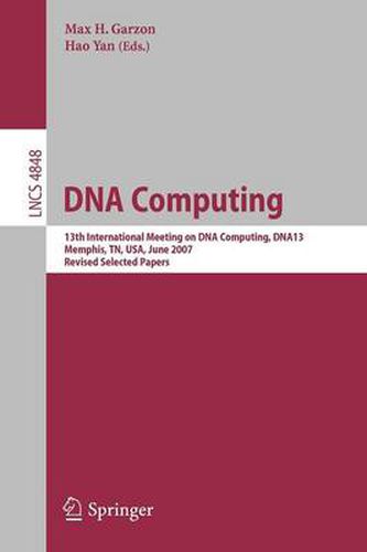 Cover image for DNA Computing: 13th International Meeting on DNA Computing, DNA13, Memphis, TN, USA, June 4-8, 2007, Revised Selected Papers